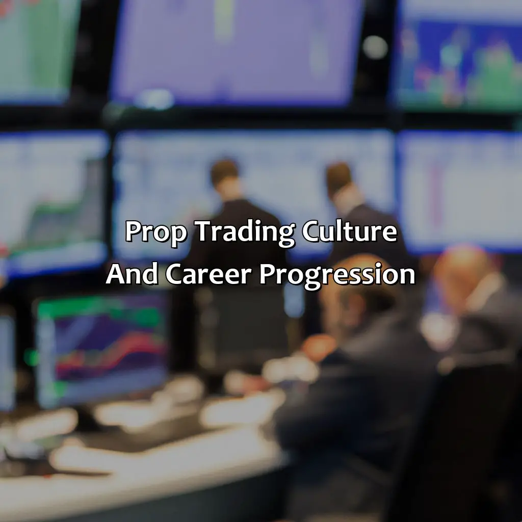 Prop Trading Culture And Career Progression - How Hard Is It To Get Into A Prop Trading Firm?, 