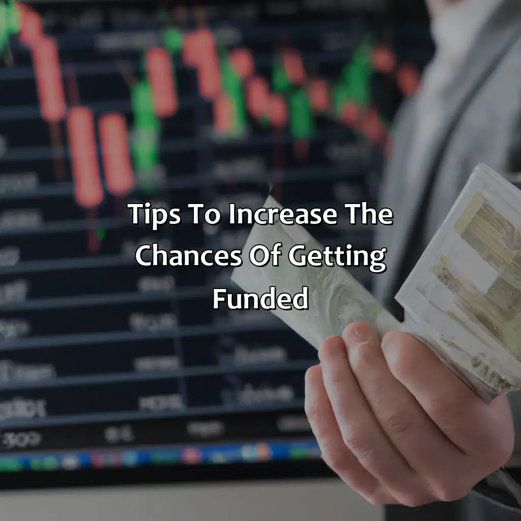 Tips To Increase The Chances Of Getting Funded - How Long Does It Take To Become A Funded Forex Trader?, 
