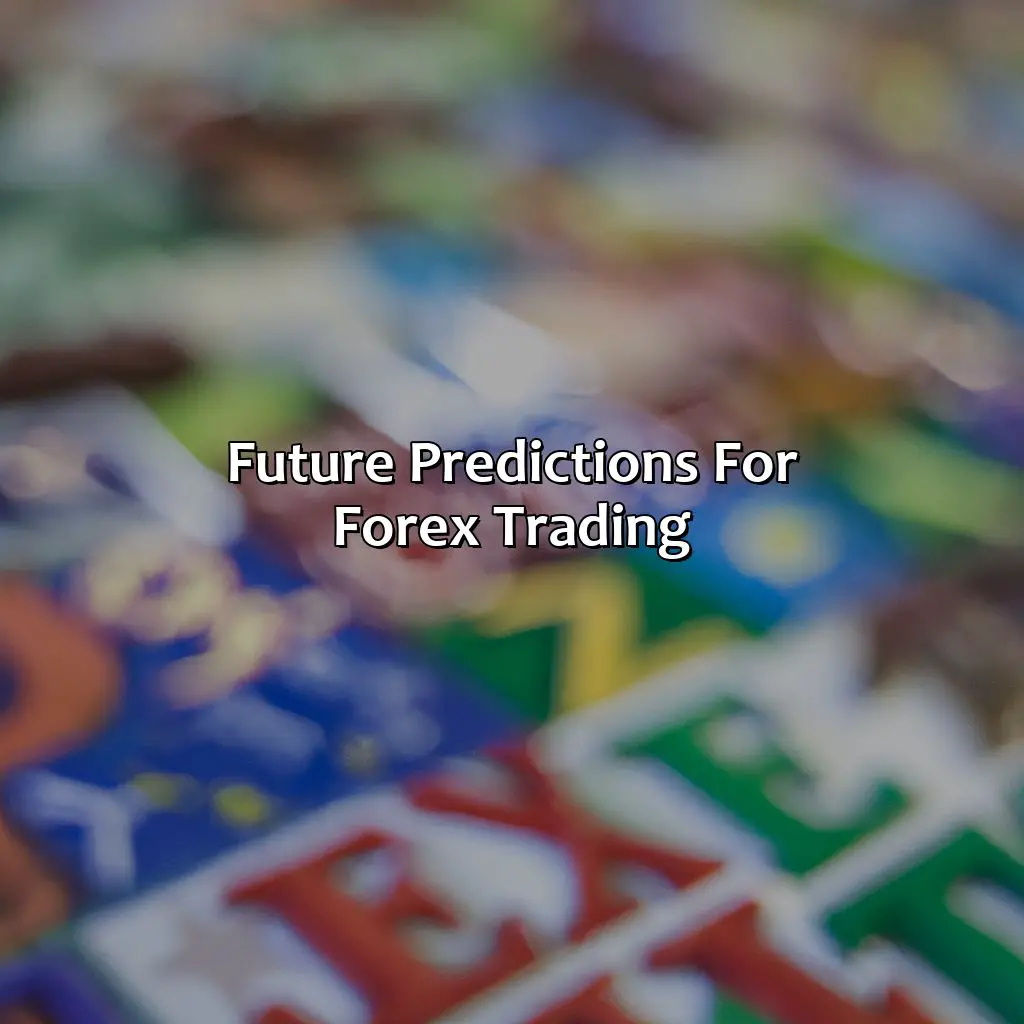 Future Predictions For Forex Trading - How Long Will Forex Trading Be Around For?, 