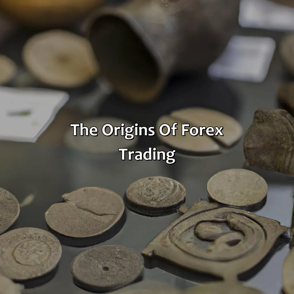 The Origins Of Forex Trading - How Long Will Forex Trading Be Around For?, 