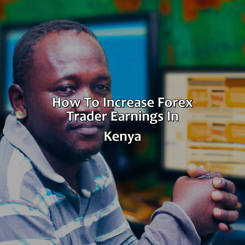 How To Increase Forex Trader Earnings In Kenya - How Much Do Forex Traders Make A Month In Kenya?, 