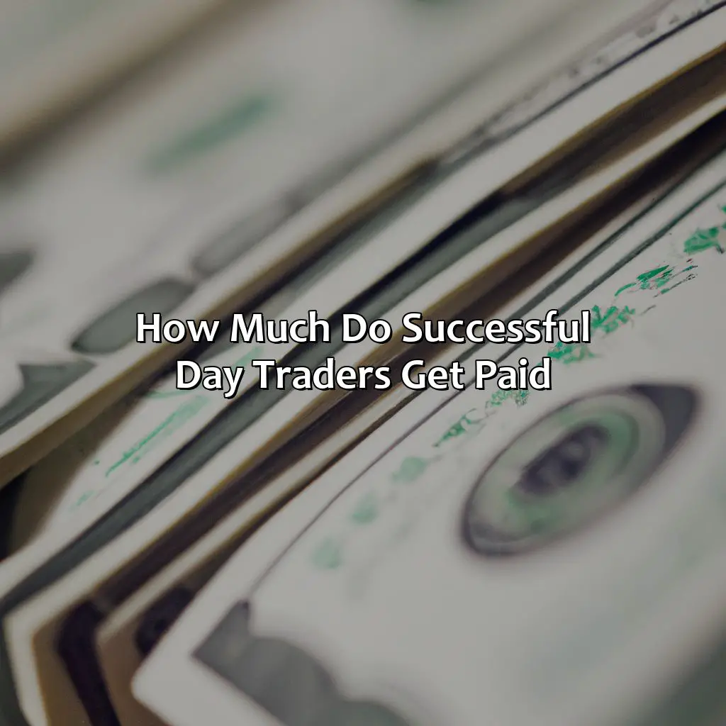 How much do successful day traders get paid?,,day trading salary,day trader earnings,day trader income,successful trader compensation,trading income,trader salary,day trader earnings potential,successful day trader income.
