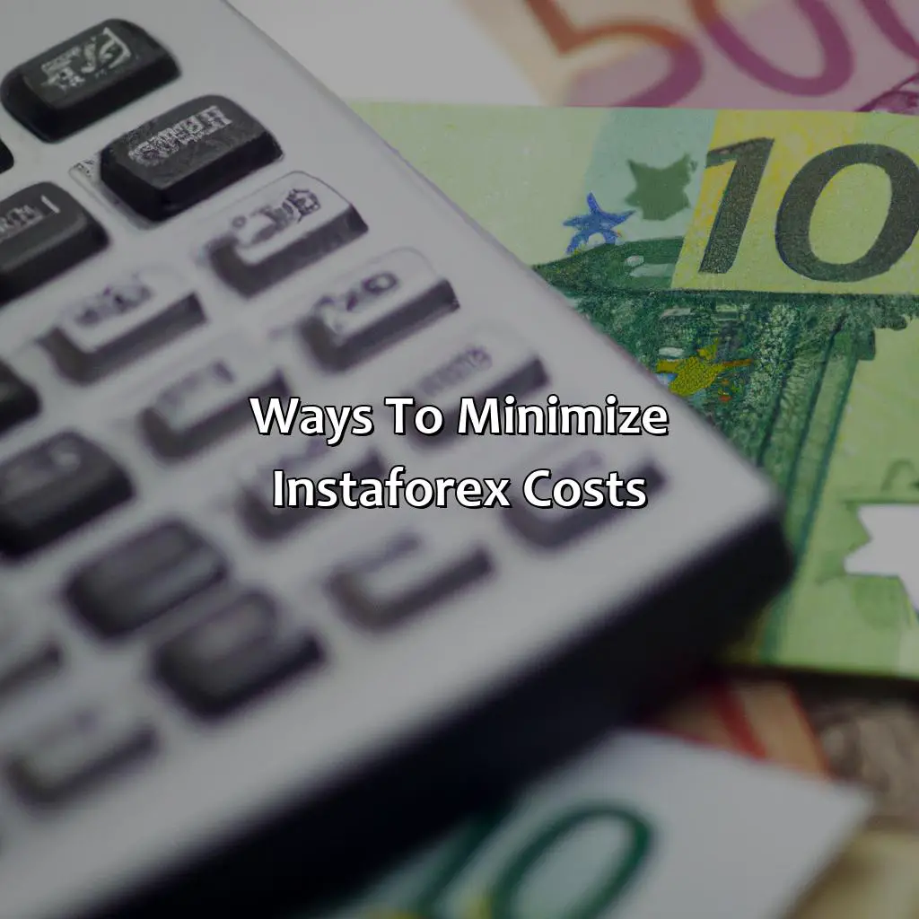 Ways To Minimize Instaforex Costs - How Much Does Instaforex Cost?, 