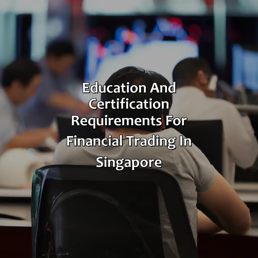 Education And Certification Requirements For Financial Trading In Singapore - How Much Does A Financial Trader Earn In Singapore?, 