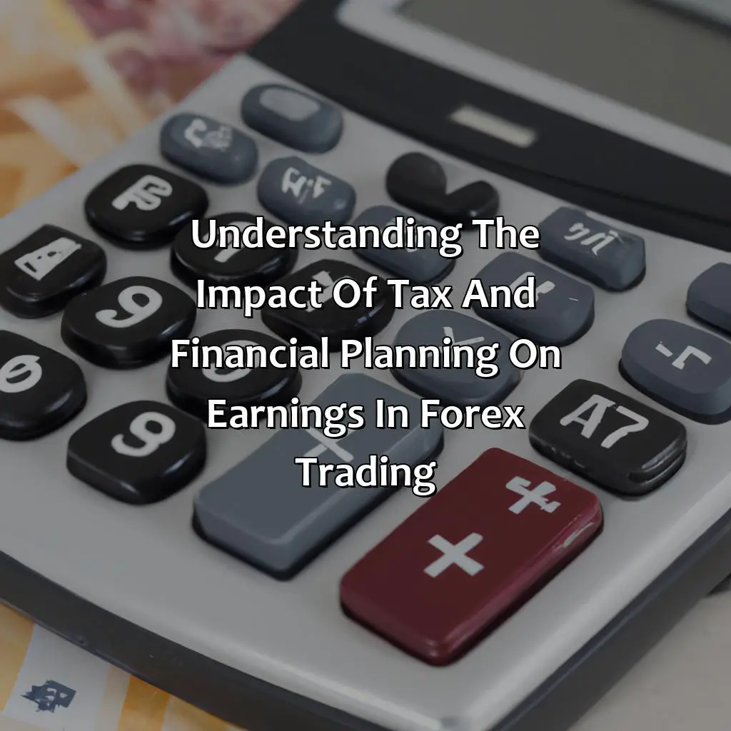 Understanding The Impact Of Tax And Financial Planning On Earnings In Forex Trading - How Much Does A Forex Trader Earn Uk?, 