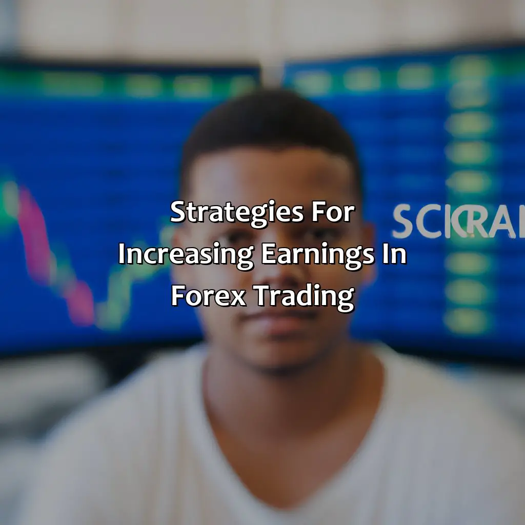 Strategies For Increasing Earnings In Forex Trading - How Much Does A Forex Trader Earn In Sa?, 