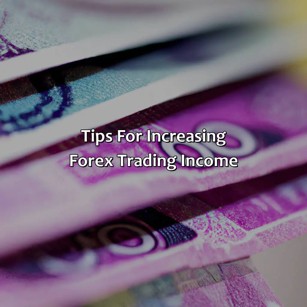 Tips For Increasing Forex Trading Income - How Much Does A Forex Trader Make Uk?, 