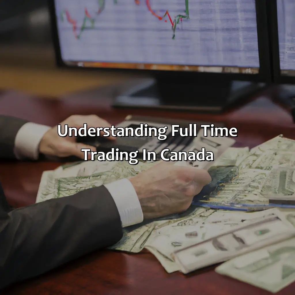 Understanding Full Time Trading In Canada - How Much Does A Full Time Trader Earn In Canada?, 