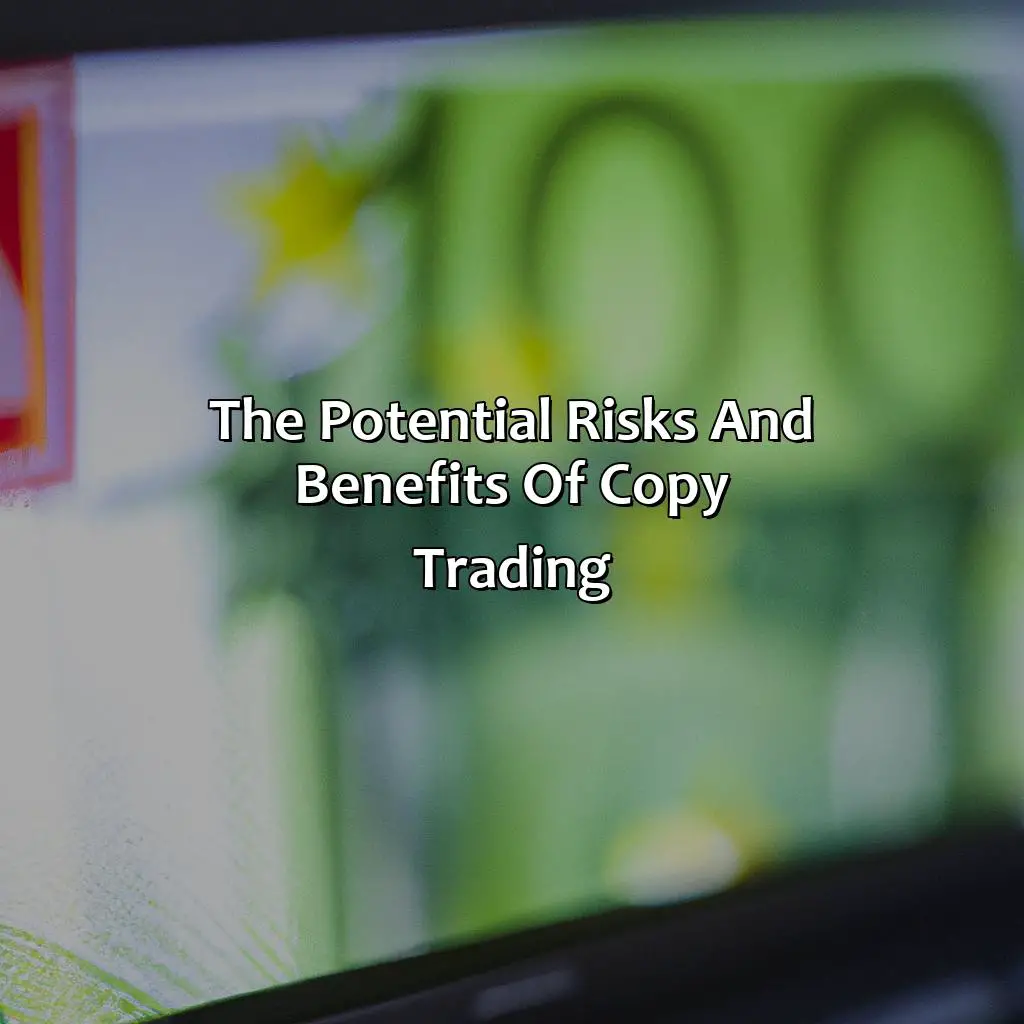 The Potential Risks And Benefits Of Copy Trading  - How Much Money Do I Need For Copy Trading?, 