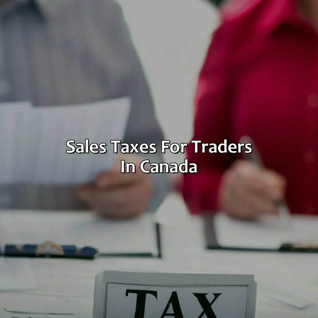 Sales Taxes For Traders In Canada  - How Much Tax Do Traders Pay In Canada?, 