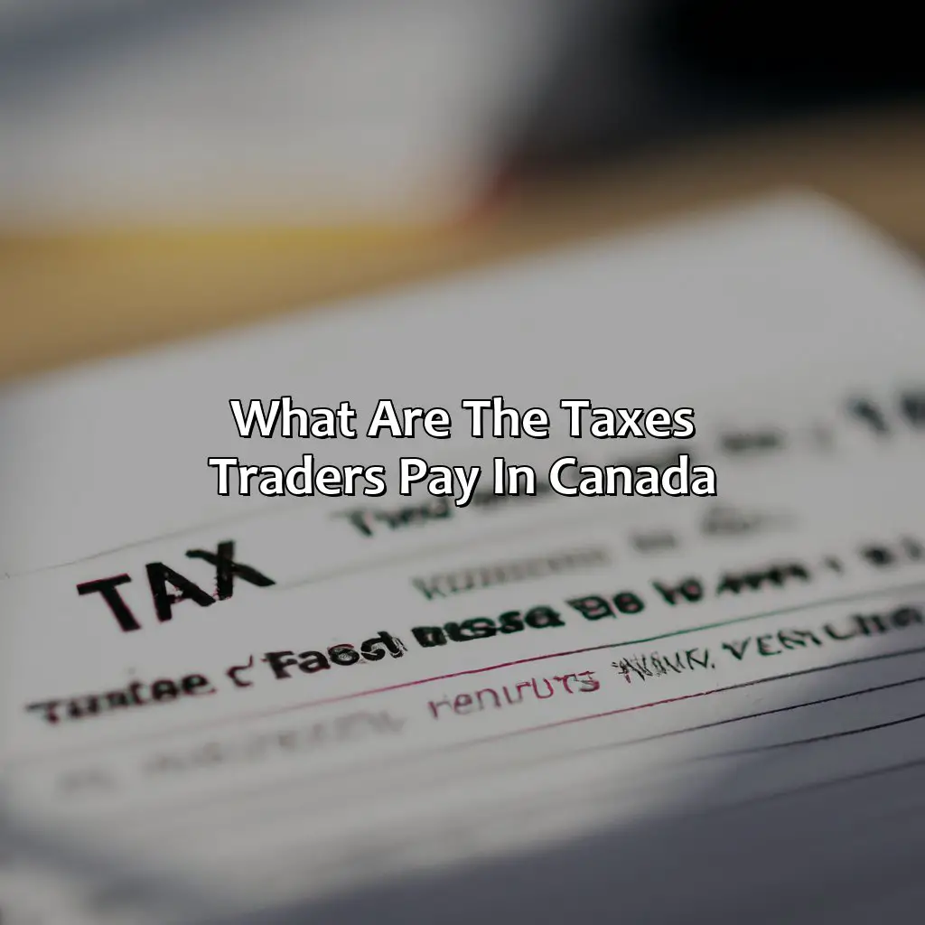 What Are The Taxes Traders Pay In Canada?  - How Much Tax Do Traders Pay In Canada?, 