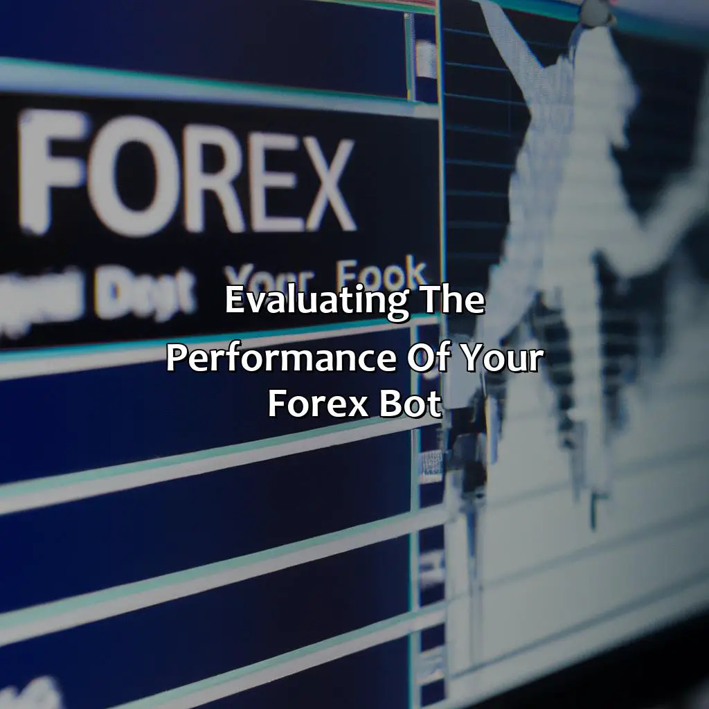 Evaluating The Performance Of Your Forex Bot - How To Evaluate The Performance Of Your Forex Bot, 