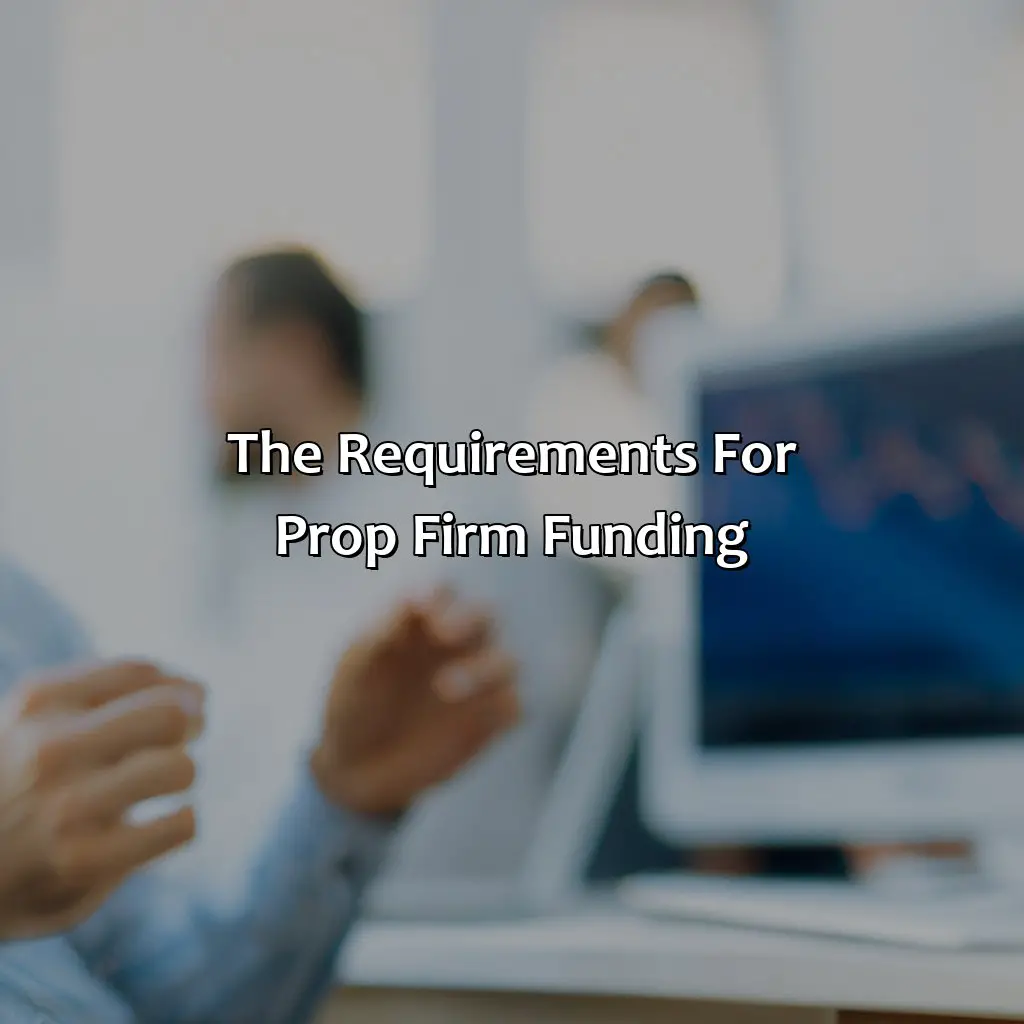 The Requirements For Prop Firm Funding - How To Get Prop Firm Funding As A Swing Trader, 