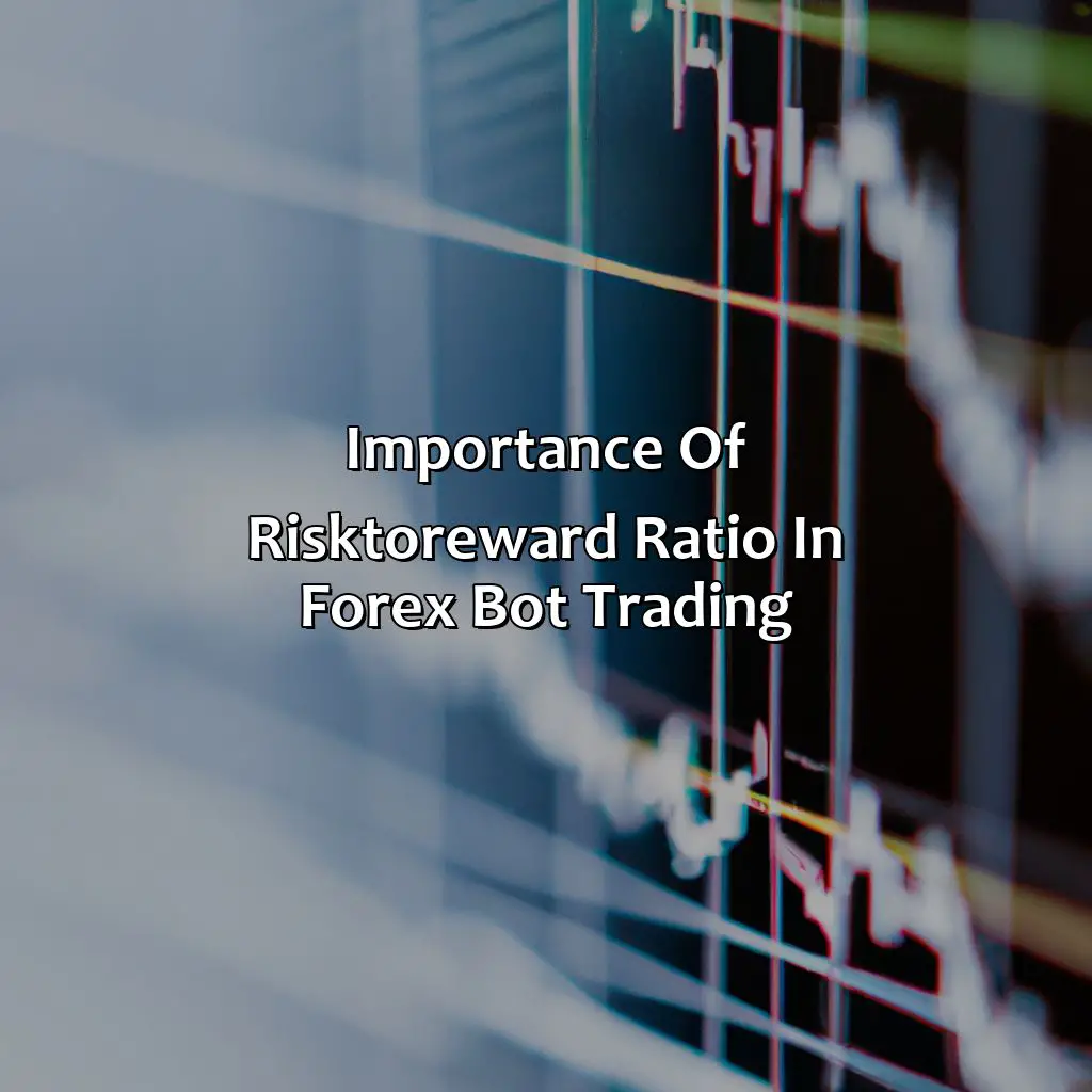 Importance Of Risk-To-Reward Ratio In Forex Bot Trading - How To Optimize Risk-To-Reward Ratio In Forex Bot Trading, 