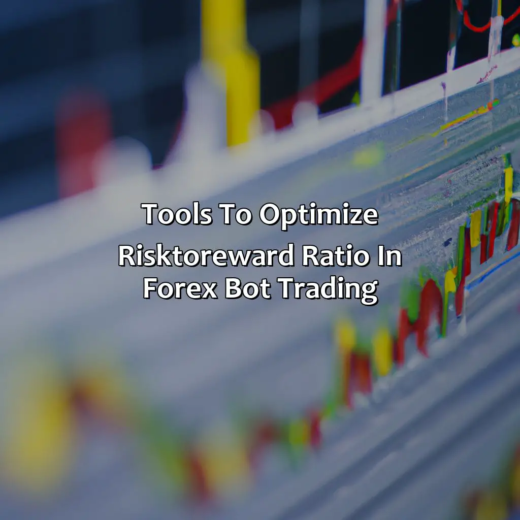 Tools To Optimize Risk-To-Reward Ratio In Forex Bot Trading - How To Optimize Risk-To-Reward Ratio In Forex Bot Trading, 