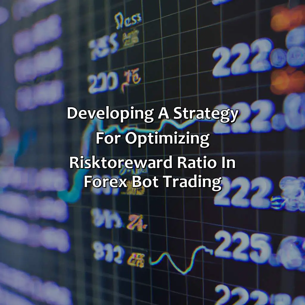 Developing A Strategy For Optimizing Risk-To-Reward Ratio In Forex Bot Trading - How To Optimize Risk-To-Reward Ratio In Forex Bot Trading, 