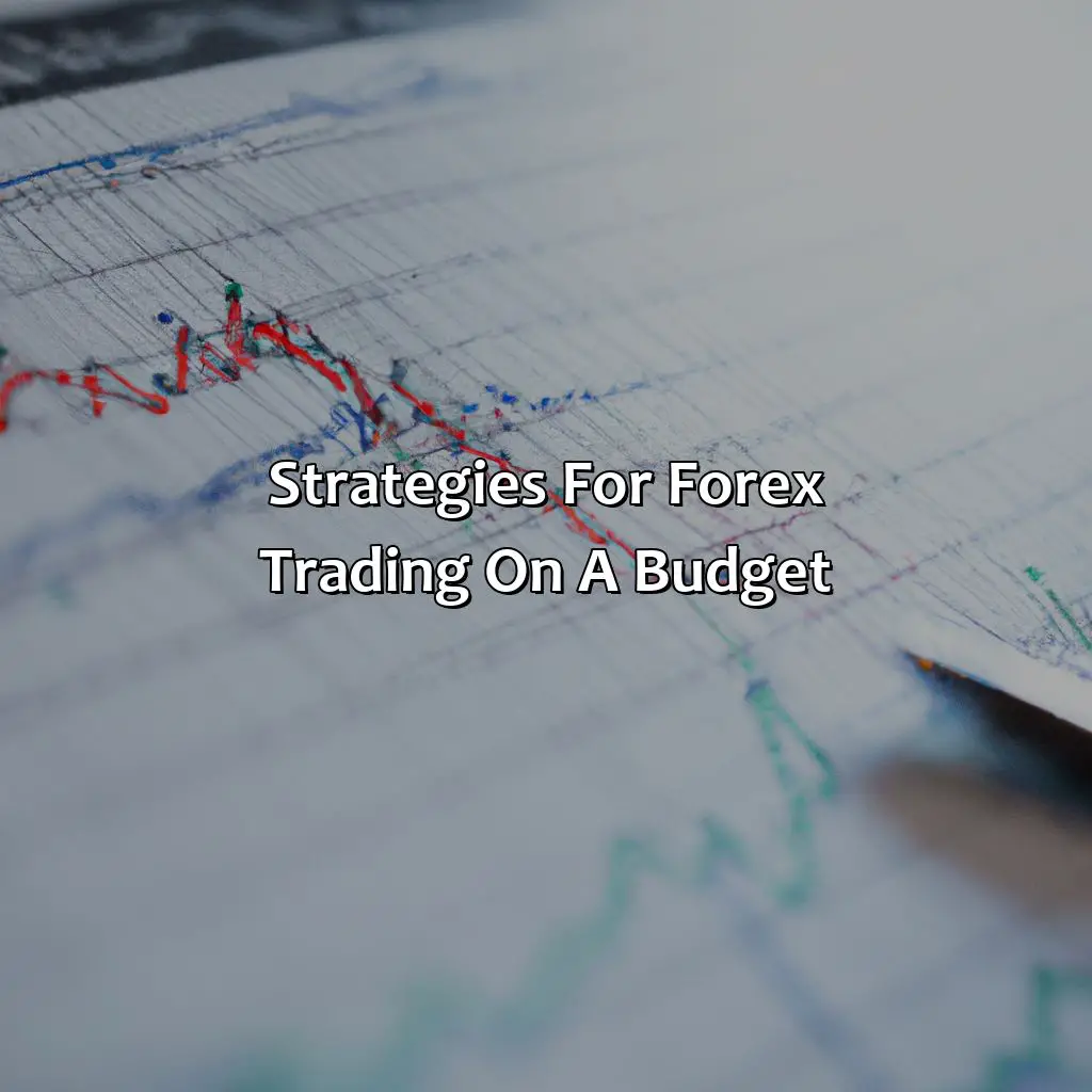 Strategies For Forex Trading On A Budget - How To Start Forex Trading On A Budget, 