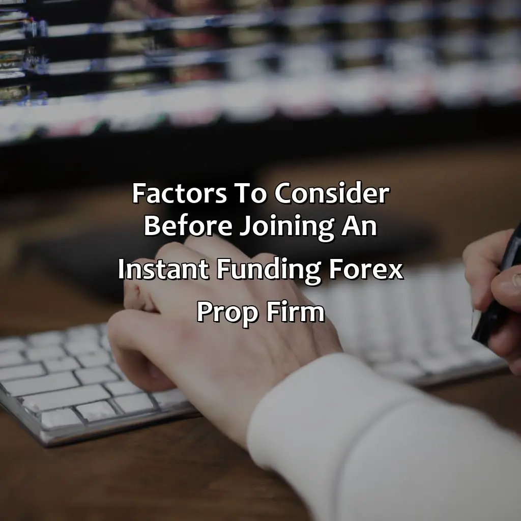 Factors To Consider Before Joining An Instant Funding Forex Prop Firm - Instant Funding Forex Prop Firms Whats The Catch?, 