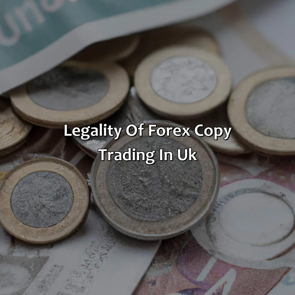 Legality Of Forex Copy Trading In Uk - Is Forex Copy Trading Legal In Uk?, 