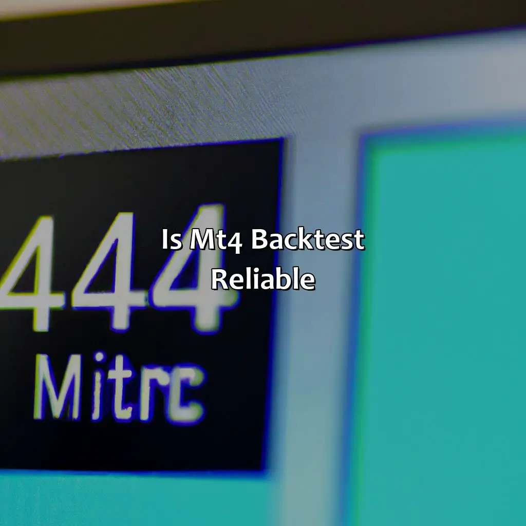 Is MT4 backtest reliable?,