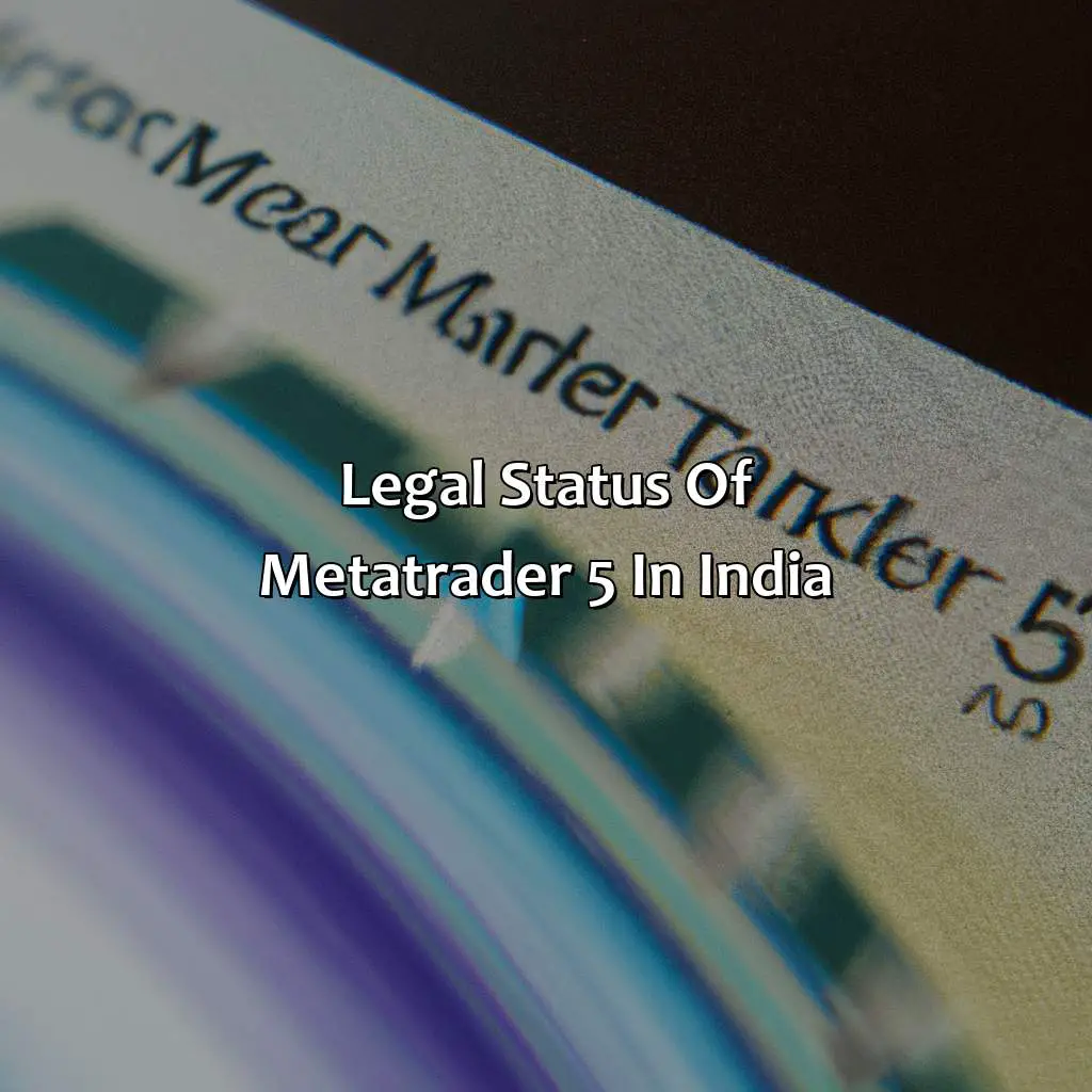 Legal Status Of Metatrader 5 In India - Is Metatrader 5 Legal In India?, 