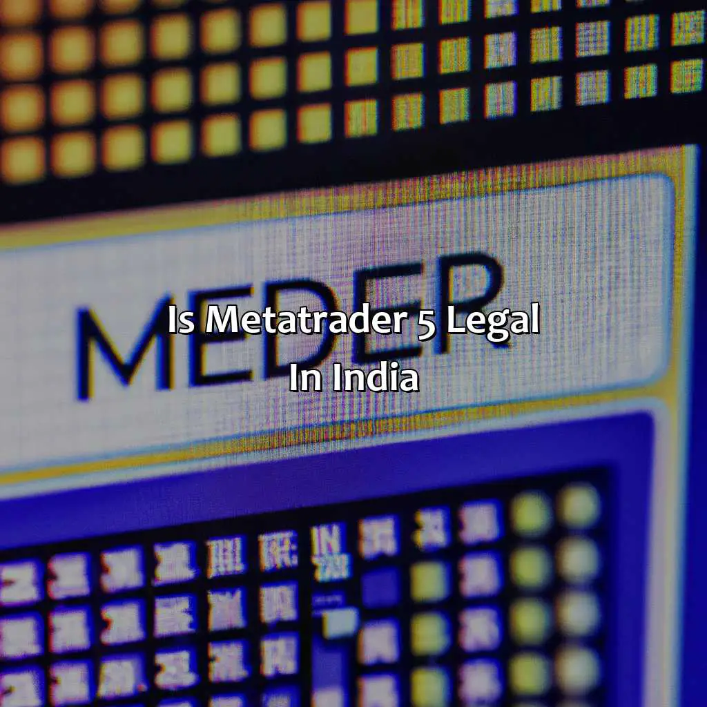 Is MetaTrader 5 legal in India?,,market analysis,technical indicators,Expert Advisors,MT5,Indian law,currency exchange