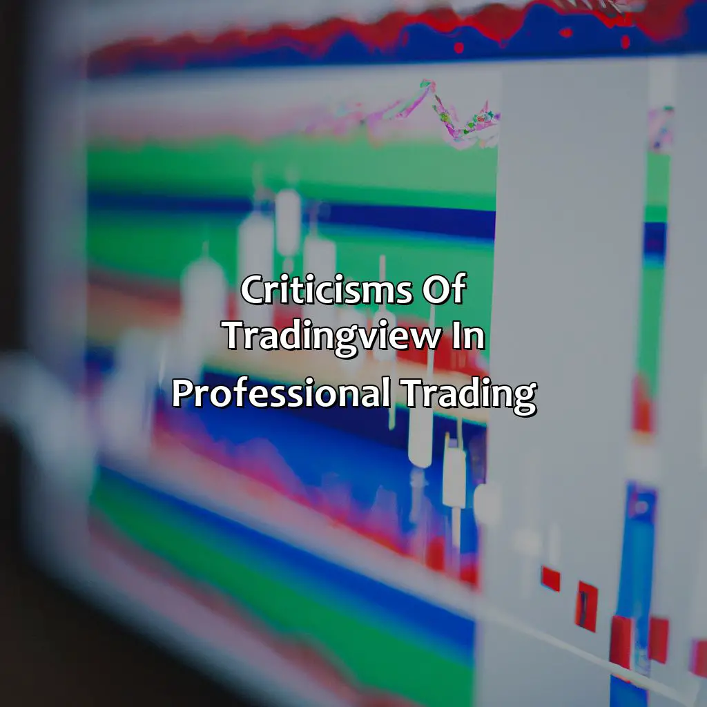 Criticisms Of Tradingview In Professional Trading  - Is Tradingview Used By Professionals?, 
