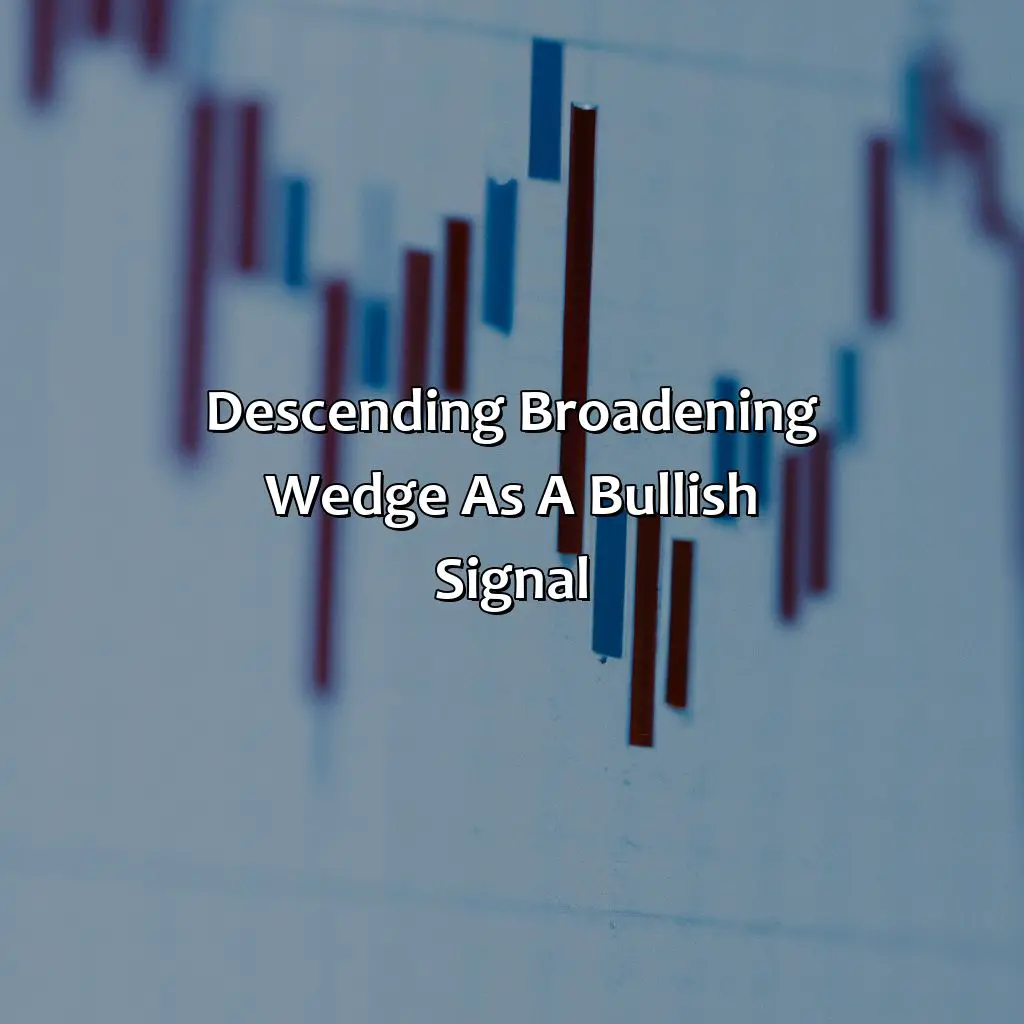 Descending Broadening Wedge As A Bullish Signal - Is A Descending Broadening Wedge Bullish?, 