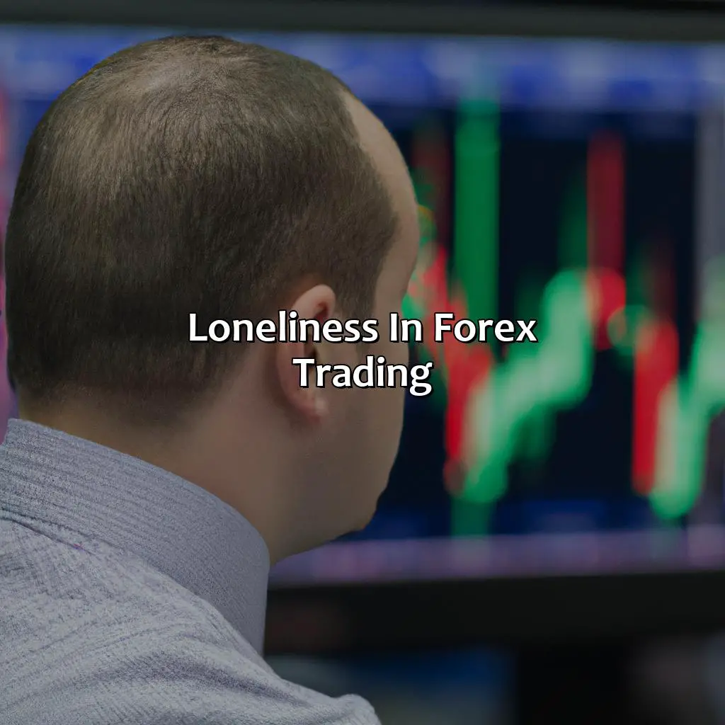 Loneliness In Forex Trading - Is Being A Forex Trader Lonely?, 