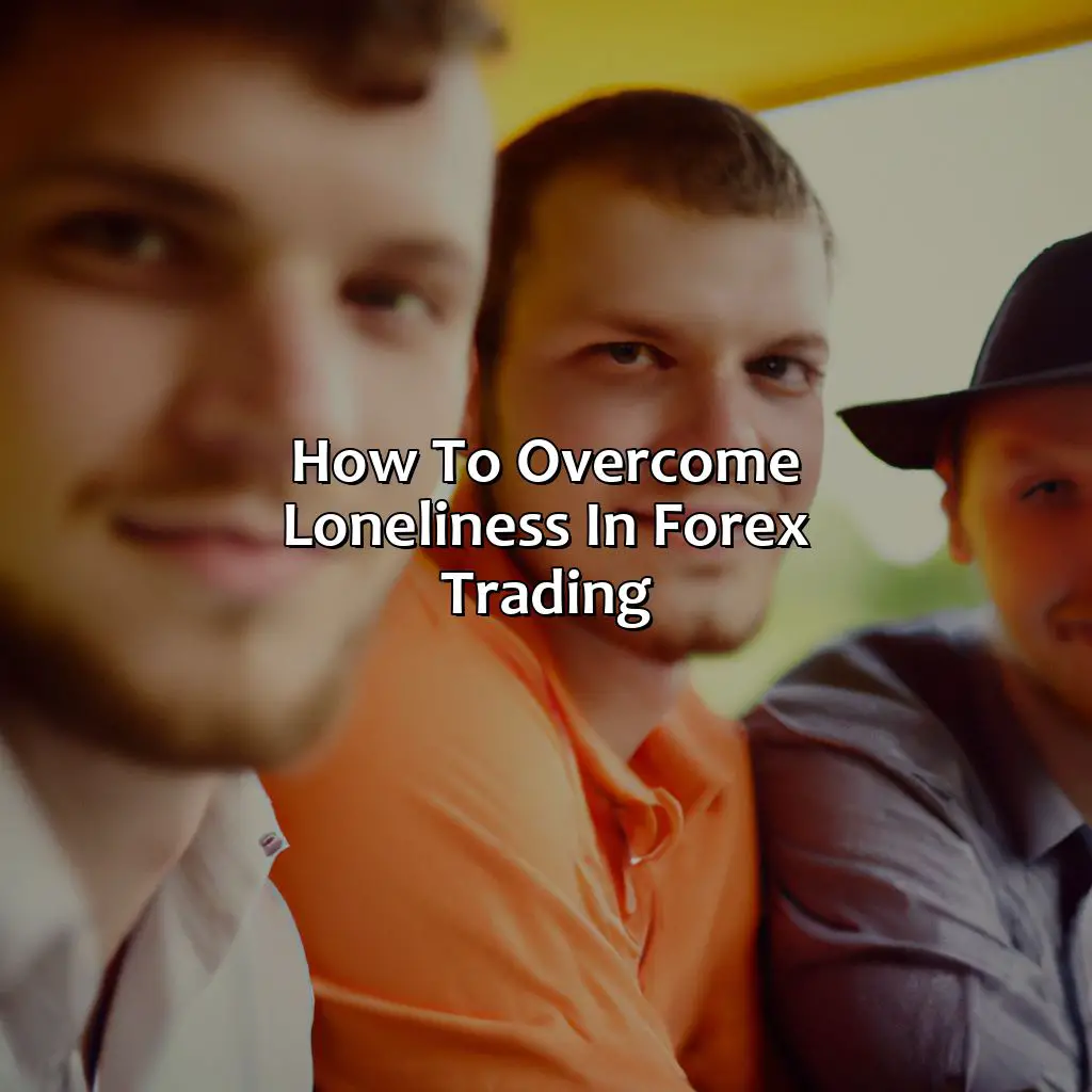 How To Overcome Loneliness In Forex Trading - Is Being A Forex Trader Lonely?, 