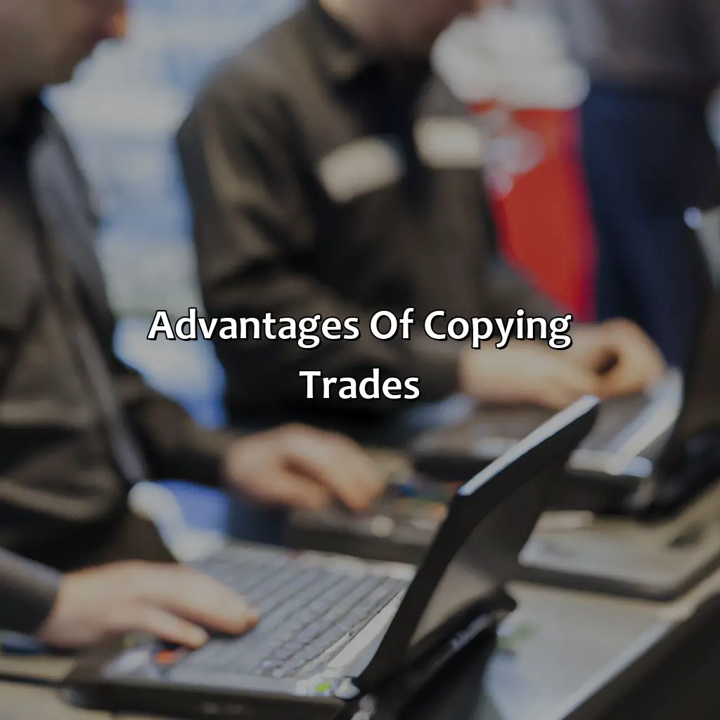 Advantages Of Copying Trades - Is Copying Trades Worth It?, 