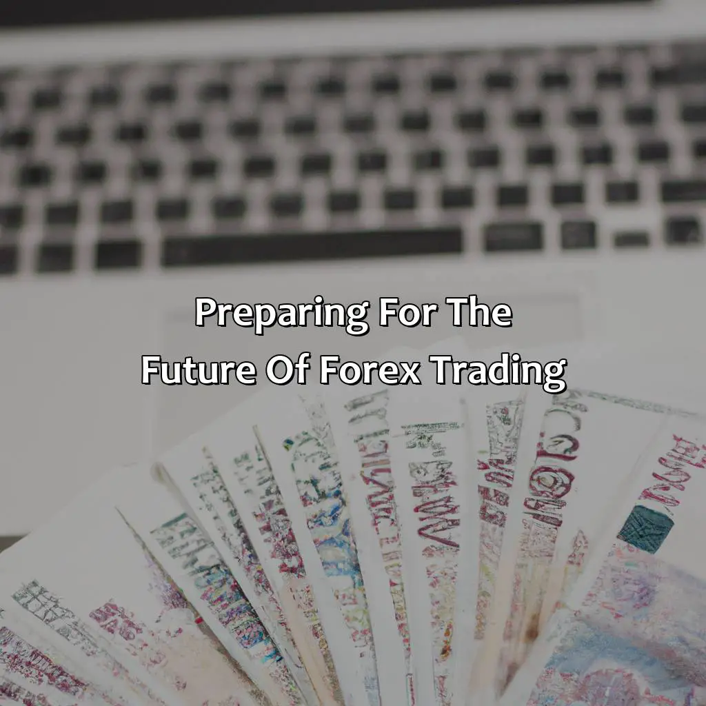 Preparing For The Future Of Forex Trading - Is Forex Going To End In 2026?, 