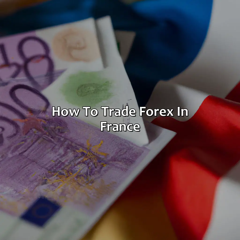 How To Trade Forex In France - Is Forex Legal In France?, 