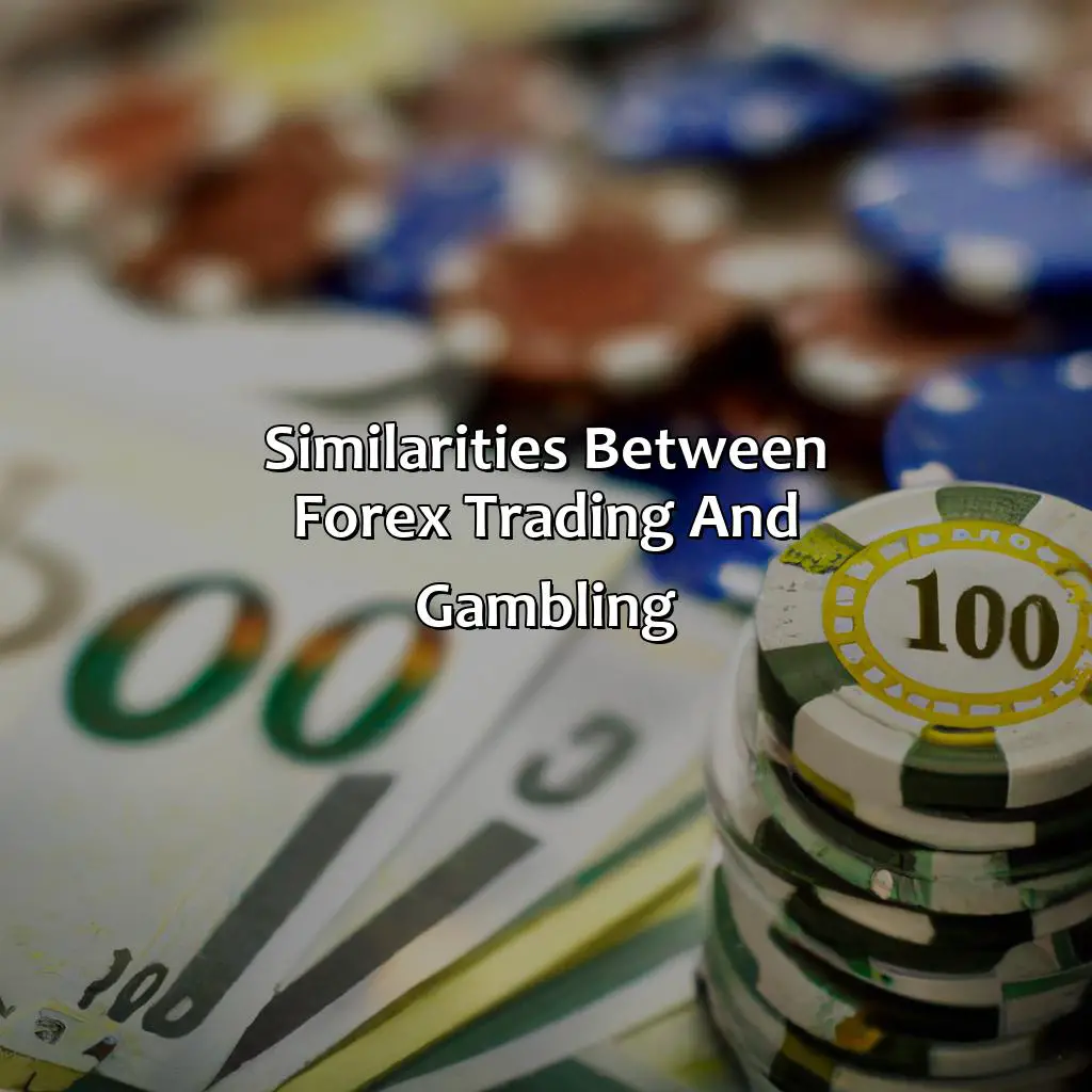 Similarities Between Forex Trading And Gambling  - Is Forex Trading A Gamble?, 