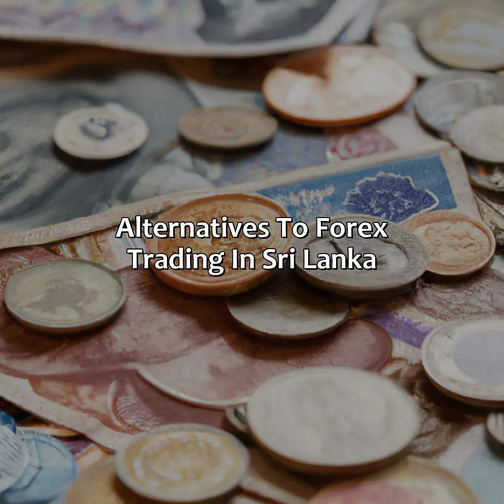 Alternatives To Forex Trading In Sri Lanka - Is Forex Trading Illegal In Sri Lanka?, 