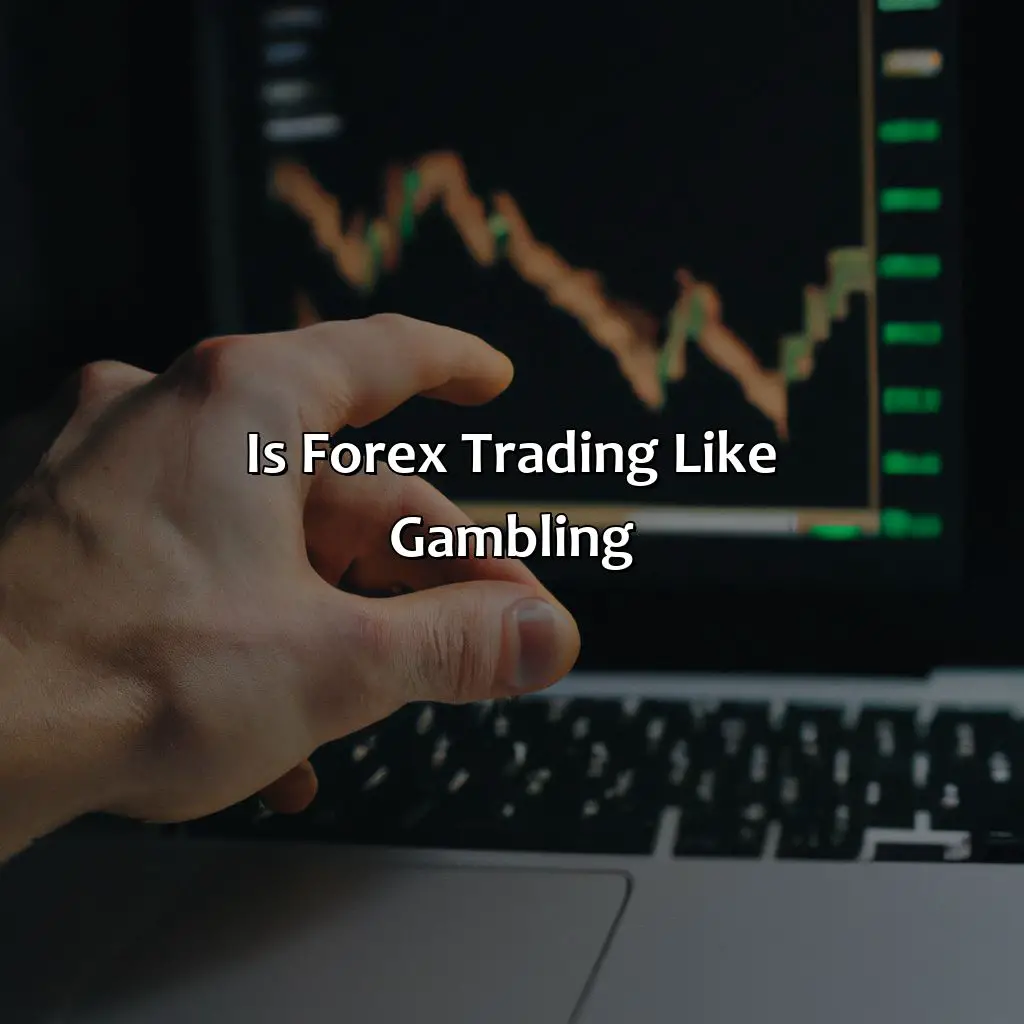 Is forex trading like gambling?,,past performance,historical data,trading skills,potential profits,controlling risk,long-term positive results,unexpected news,emotional control