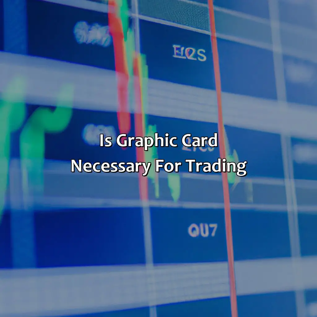 Is graphic card necessary for trading?,