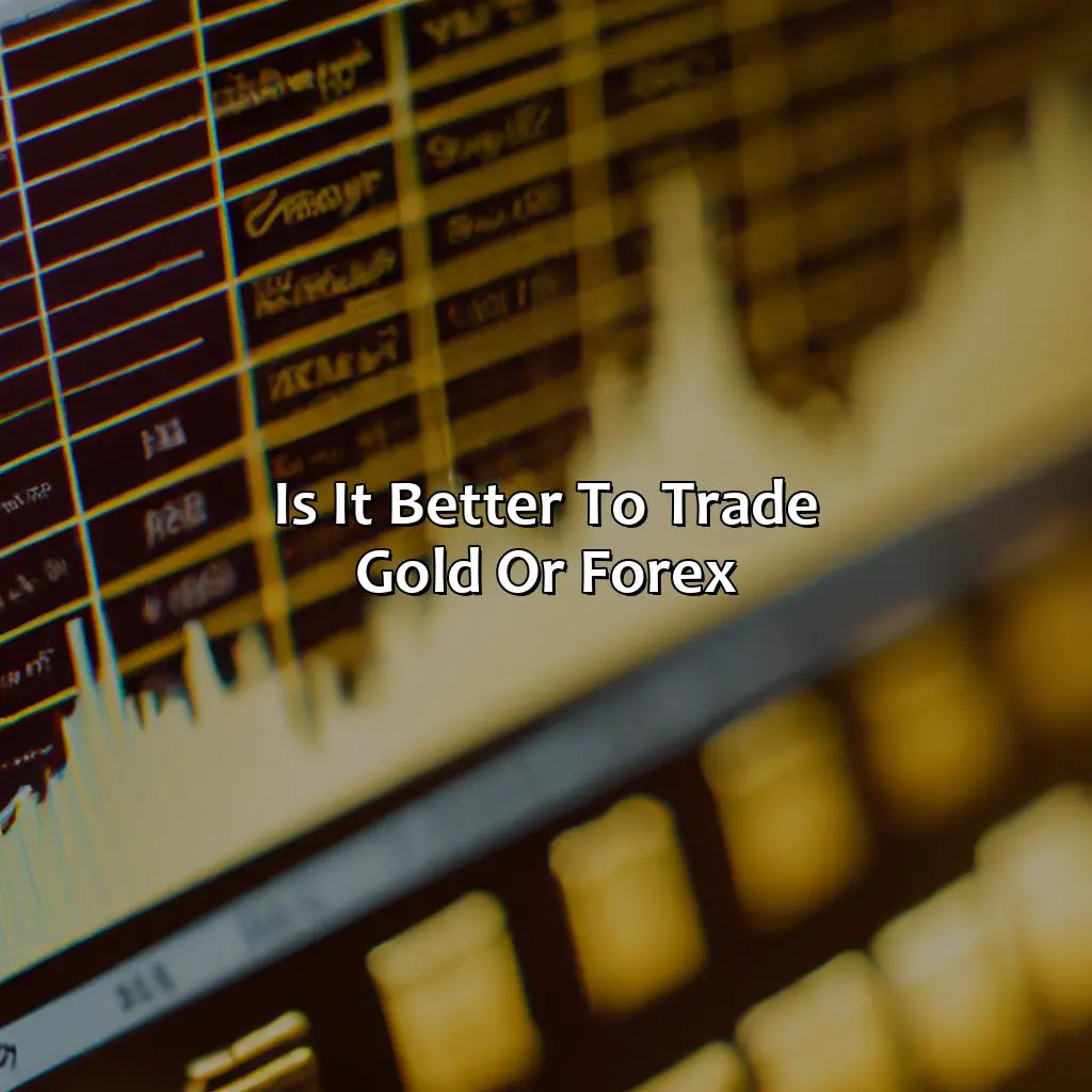 Is it better to trade gold or forex?,
