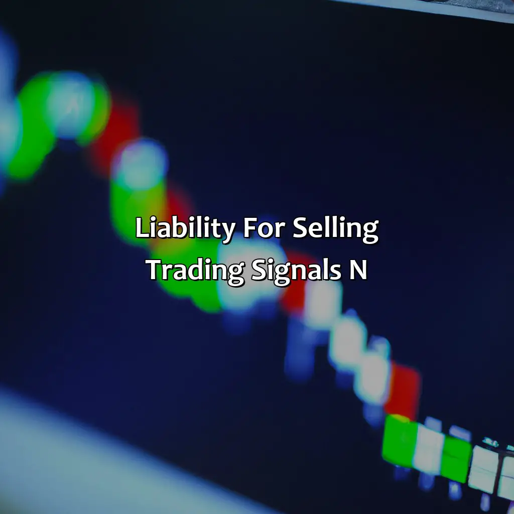 Liability For Selling Trading Signals \N - Is It Illegal To Sell Trading Signals?, 