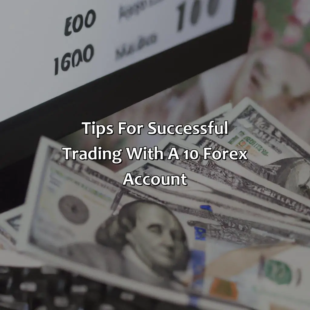 Tips For Successful Trading With A $10 Forex Account - Is It Possible To Grow A $10 Dollar Forex Account?, 