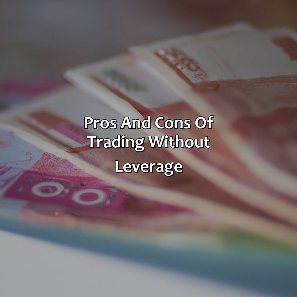 Pros And Cons Of Trading Without Leverage - Is It Possible To Trade Forex Without Leverage?, 