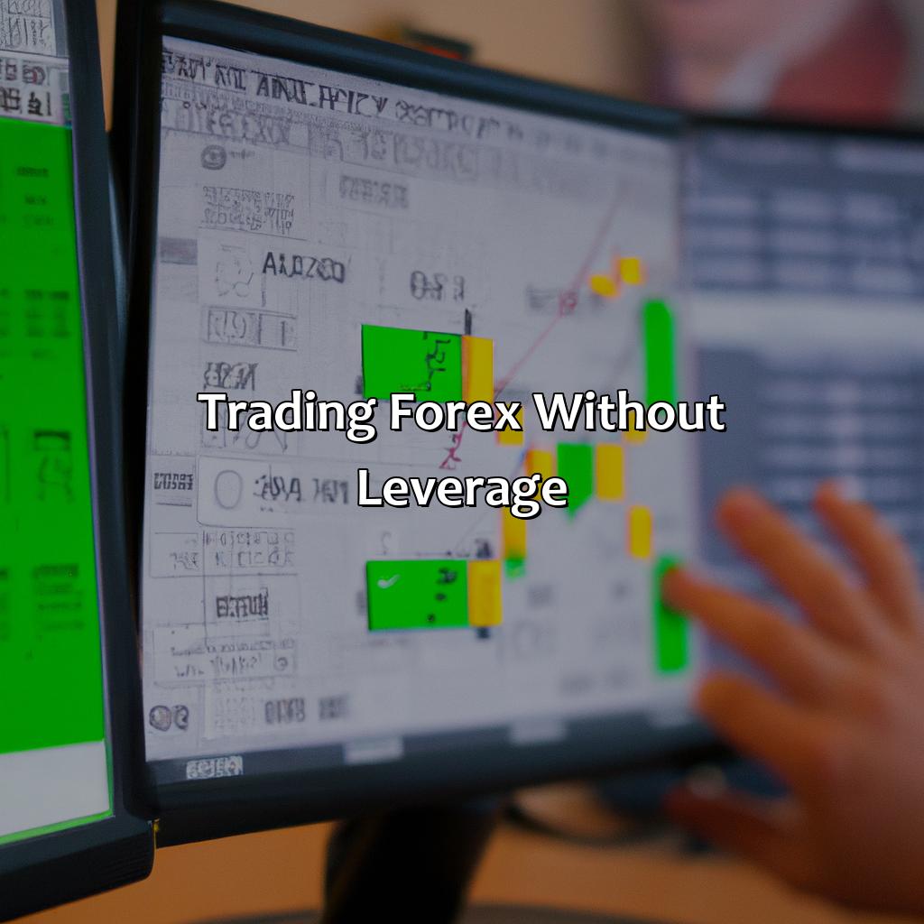 Trading Forex Without Leverage - Is It Possible To Trade Forex Without Leverage?, 