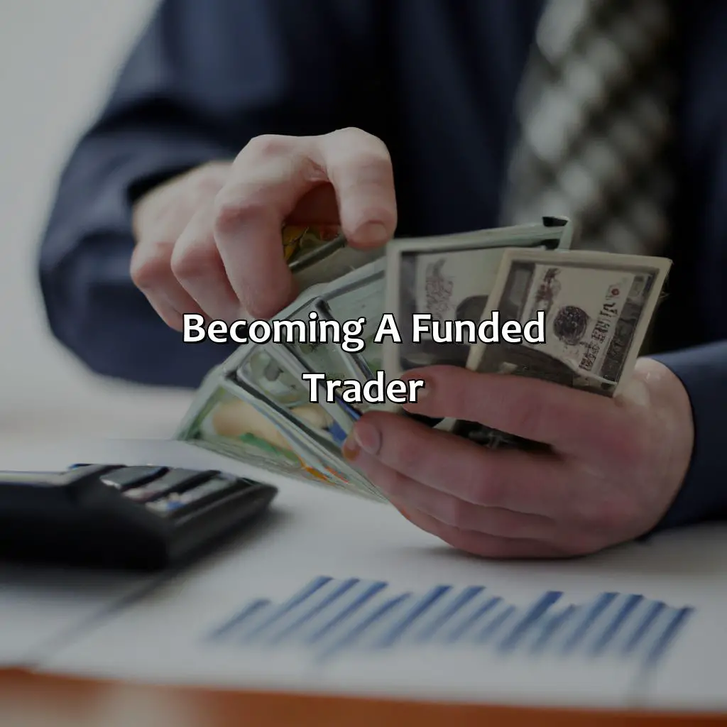 Becoming A Funded Trader - Is It Worth Being A Funded Trader?, 