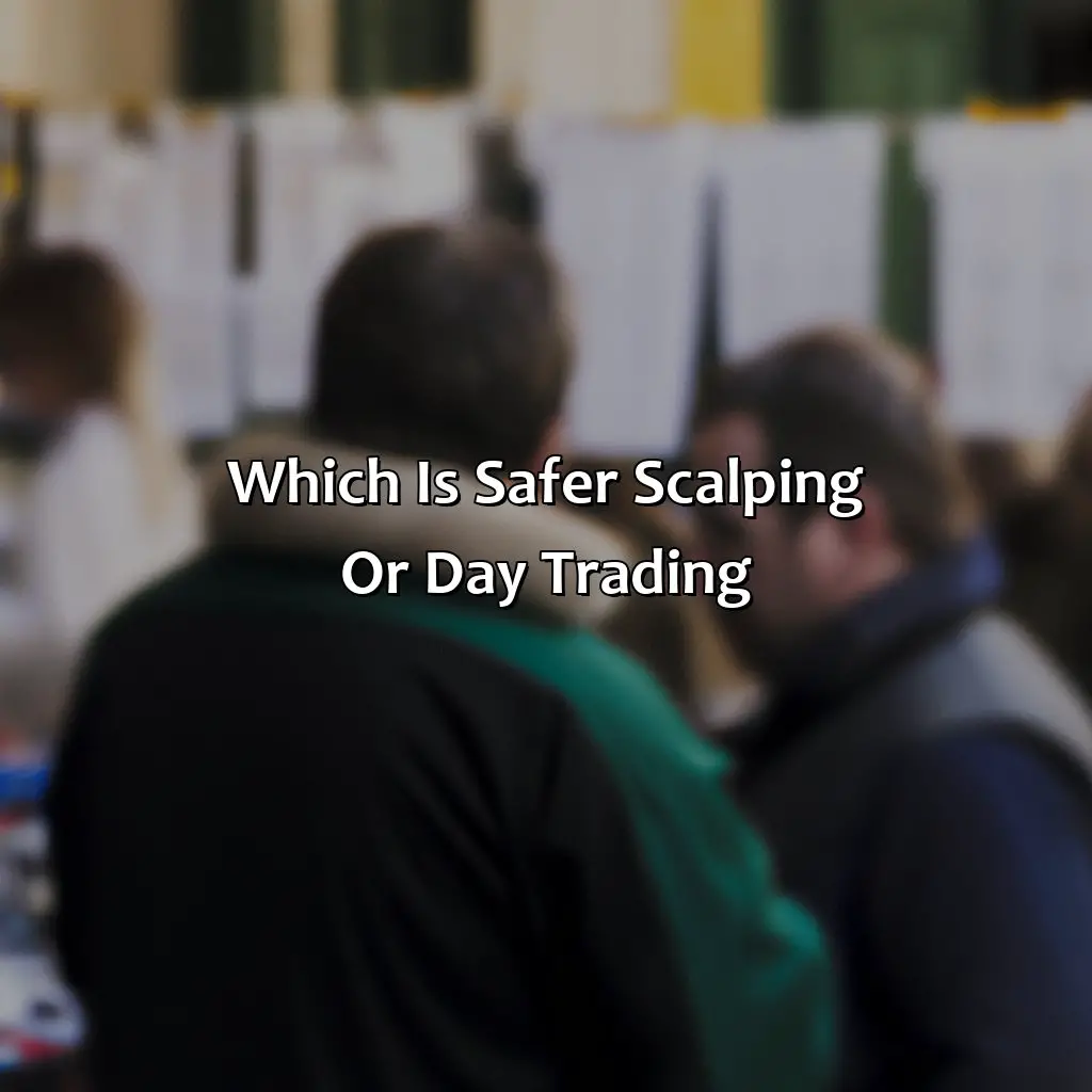 Which Is Safer: Scalping Or Day Trading? - Is Scalping Safer Than Day Trading?, 