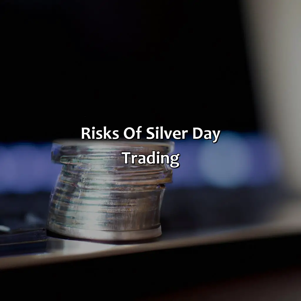 Risks Of Silver Day Trading - Is Silver Good For Day Trading?, 