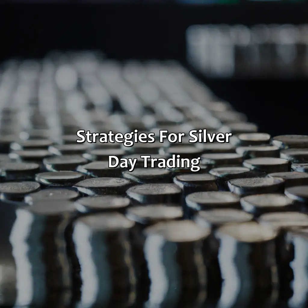 Strategies For Silver Day Trading - Is Silver Good For Day Trading?, 