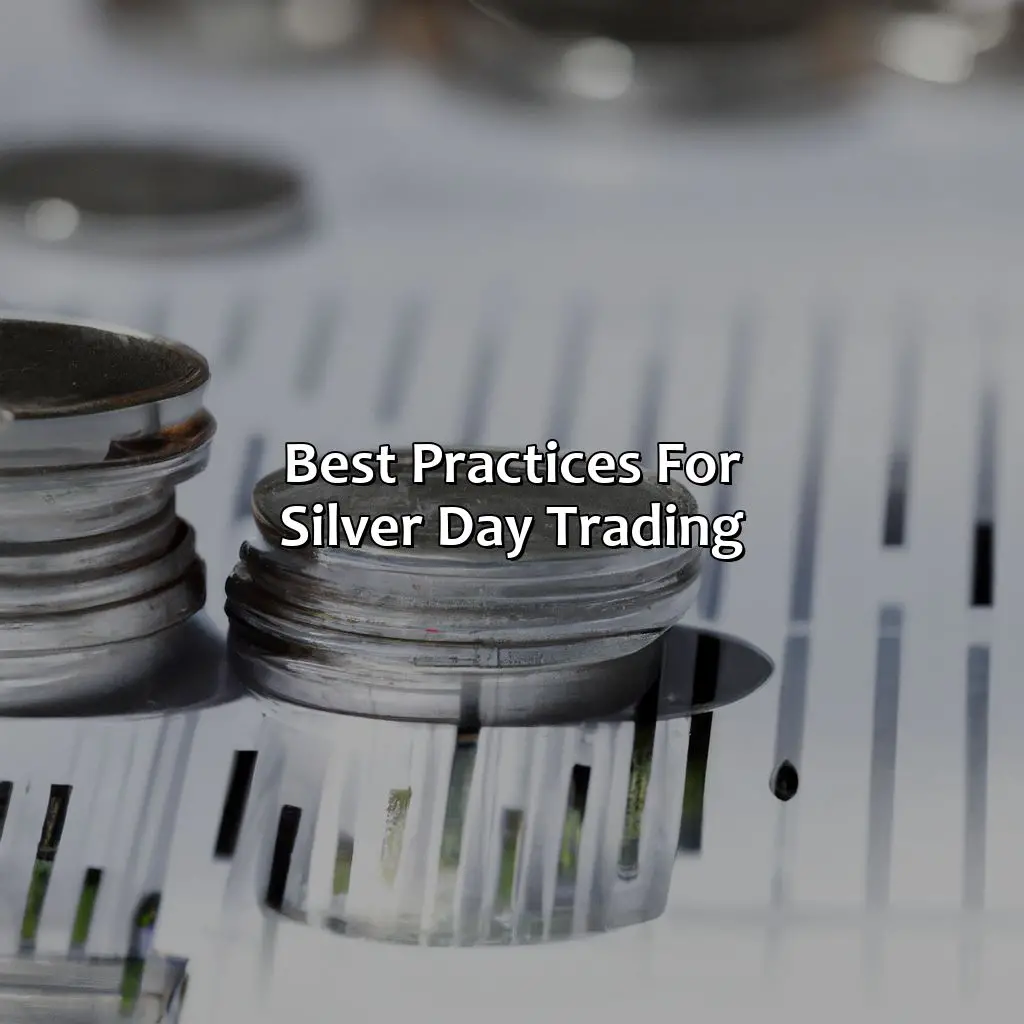 Best Practices For Silver Day Trading - Is Silver Good For Day Trading?, 