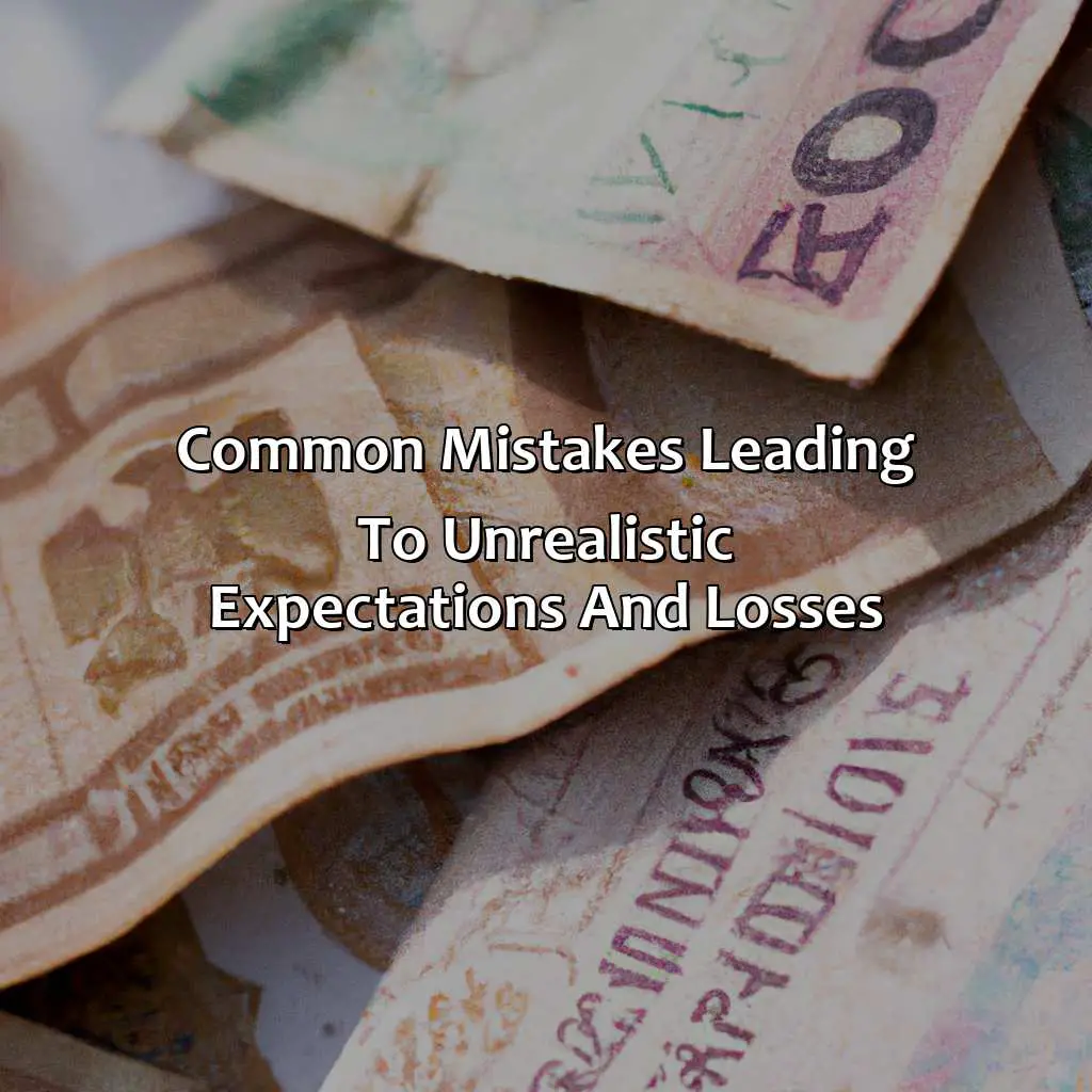 Common Mistakes Leading To Unrealistic Expectations And Losses - Realistic Returns From Forex Trading, 