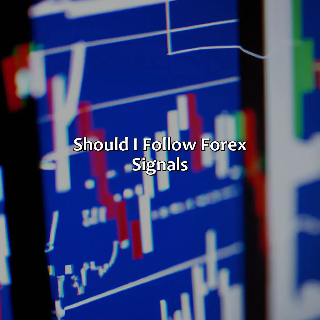 Should I follow forex signals?,,self-sufficient,confidence,personal style,trading rules,tribulation,responsibility,trade ideas,subscribers,fee,teach yourself