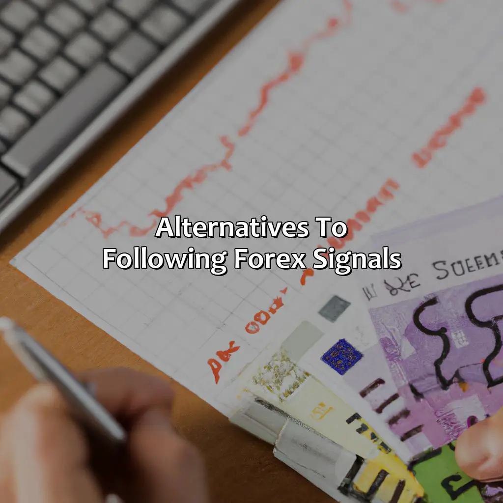 Alternatives To Following Forex Signals  - Should I Follow Forex Signals?, 